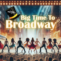 Big Time to Broadway Age 8 to 13